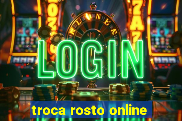 troca rosto online